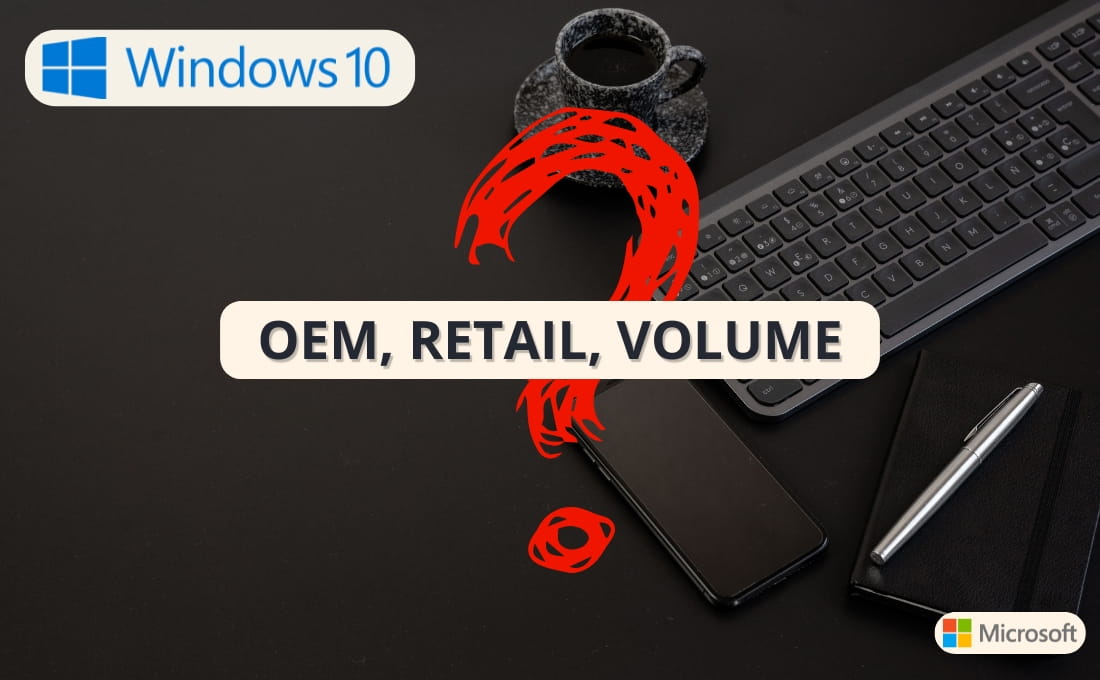 Clés pour Windows 10 : Quelle différence entre OEM, Retail et Volume ?